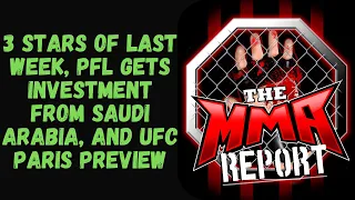 3 Star of Last Week, PFL Gets Investment from Saudi Arabia, and UFC Paris Preview