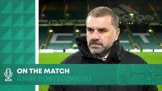 Ange Postecoglou On the Match | Celtic 1-0 Hearts