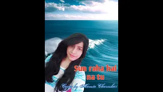 Sun raha hai na tu female version | Aashiqui 2 | Shreya Ghoshal | Cover by Mamta Charmkar