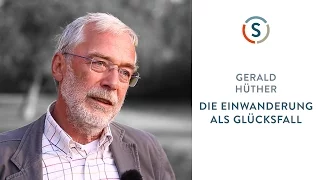 Gerald Hüther: Die Einwanderung als Glücksfall