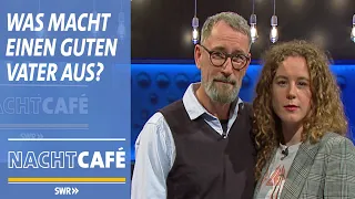 Was macht einen guten Vater aus?  | SWR Nachtcafé