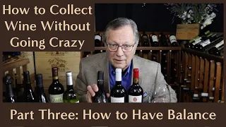 How to Collect Wine Without Going Crazy: Part 3 - Balancing Your Collection