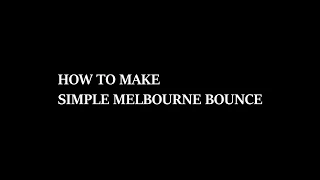 How to make simple Melbourne Bounce - Penny Tutorial