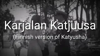 Karjalan Katjuusa (Finnish version of Katyusha) - Lyrics - Sub Indo