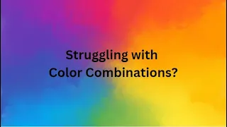 Struggling with Color Combinations?