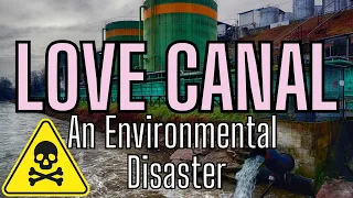 Love Canal - A Chemical Waste Dump & Environmental Disaster