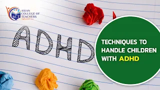 Techniques To Handle Children With ADHD