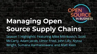 Season 1 Highlights: Managing Open Source Supply Chains