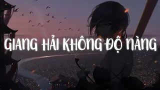 Giang Hải Không Độ Nàng, Mỹ Nhân, Kiệu Hoa... Những Bài Hát Tiktok "Nghe Là Mê" | Lofi Cực Hay 2022