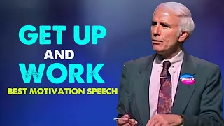 Jim Rohn - Get Up And Work - Best Motivational Speech Video