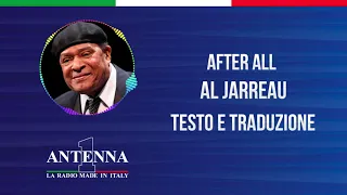 Antenna1 - Al Jarreau – After All - Testo e Traduzione