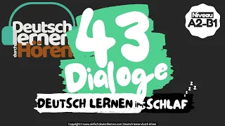 #195 Deutsch lernen im Schlaf | 43 Dialoge | Deutsch lernen durch Hören | Niveau A2-B1 | DldH