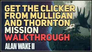 Get the Clicker from Mulligan and Thornton Alan Wake 2