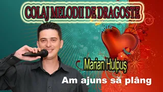Colaj Cele Mai Frumoase Melodii de Dragoste cu Marian Hulpus