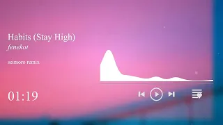 fenekot - Habits (Stay High) (seimoro remix)
