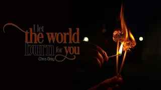 [Vietsub + Lyrics] Let The World Burn - Chris Grey