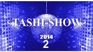 TASHI SHOW-2014  part 2