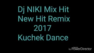 Dj NIKI Mix Hit New Hit Remix 2017 Kuchek Dance