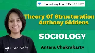 Theory of Structuration by Anthony Giddens | Sociology | Unacademy NTA UGC NET | Antara Chakrabarty