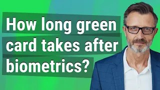 How long green card takes after biometrics?
