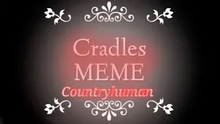Cradles MEME (Countryhuman Indo)