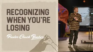 Recognizing When You're Losing | Chuck Booher