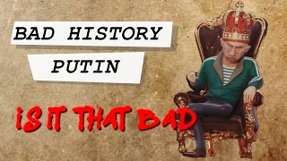 Bad History: Putin - Is it really that bad?