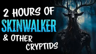 2 HOURS of Creepy SKINWALKER & CRYPTID Scary Stories | RAIN SOUNDS | Horror Stories