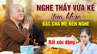 THẦY VỪA KỂ VỪA KHÓC - BẬC CHA MẸ NÊN NGHE (RẤT XÚC ĐỘNG) | Thuyết Pháp Thầy Thích Pháp Hòa - 2024