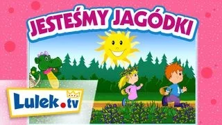 Jesteśmy jagódki 🌿 Piosenki dla dzieci. Lulek.tv