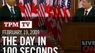 February 19, 2009: The Day in 100 Seconds