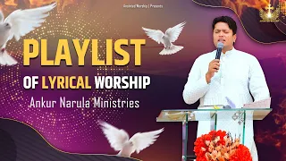 Best Worship Song Playlist || Best Remix Non-Stop Worship Songs of@AnkurNarulaMinistries