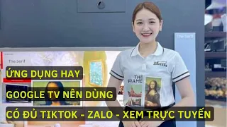 Ứng dụng hay có đủ Tiktok Zalo Facebook Xem bóng trực tiếp trên Google TV