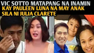 JUST IN: MATAPANG NA INAMIN NI VIC SOTTO KAY PAULEEN LUNA NA MAY ANAK SILA NI JULIA CLARETE