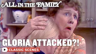 Gloria Is Attacked?! | All In The Family