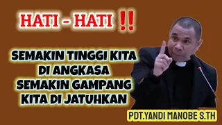 SEMAKIN TINGGI KITA DI ANGKASA SEMAKIN GAMPANG KITA DI JATUHKAN || PDT.YANDI MANOBE S.TH ,