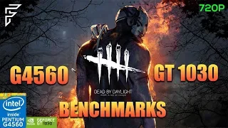 DEAD BY DAYLIGHT G4560 & GT 1030 BENCHMARKS