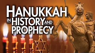 Hanukkah in History and Prophecy