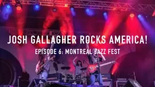 Josh Gallagher Rocks America! Episode 6: Montreal Jazz Fest Jacob Deraps