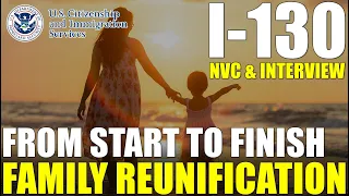 Family Immigration Process from START to FINISH (USCIS, NVC & Immigrant Visa Interview)