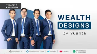 Wealth Designs by Yuanta : 13/02/2567