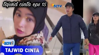 TAJWID CINTA HARI INI EPISODE 15 SENIN 21 NOVEMBER 2022