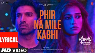 LYRICAL: Phir Na Milen Kabhi | MALANG | Aditya R K, Disha P, Anil K, Kunal K | Ankit Tiwari