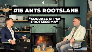 ANTS ROOTSLANE | "Julgus olla napakas on üks suurim julgus."