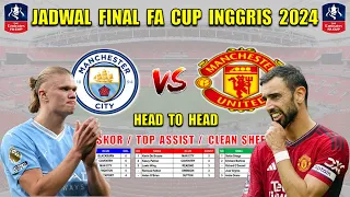 Jadwal Final FA Cup 2024 ~ MAN CITY vs MAN UNITED ~ HEAD TO HEAD