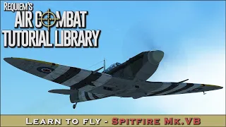Learn to fly the Spitfire Mk.VB