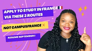 Study in France, Resume September via these routes. Apply after #campusfrance deadline