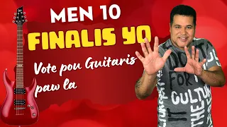 Men 10 Finalis Yo Voté Pou Guitaris Paw la !