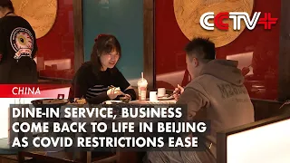 Dine-in Service, Business Come Back to Life in Beijing As Covid Restrictions Ease