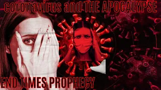 How does the Coronavirus relate to biblical prophecy? - Revelation and the Apocalypse